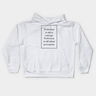 Perfection is not a concept. Perfection is all about perception - Spiritual quote Kids Hoodie